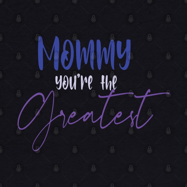 mommy you're the greatest by uniqueversion